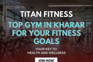Achieve Your Fitness Goals at Titan Fitness: Kharar's Premier Gym for All Levels - Gyms in India